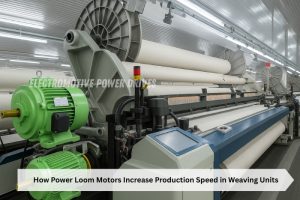 High-performance power loom motors used in weaving units to increase production speed,by Electromotive Power Drives in Coimbatore